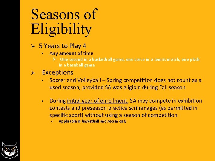 Seasons of Eligibility Ø 5 Years to Play 4 § Any amount of time Seasons of Eligibility Ø 5 Years to Play 4 § Any amount of time