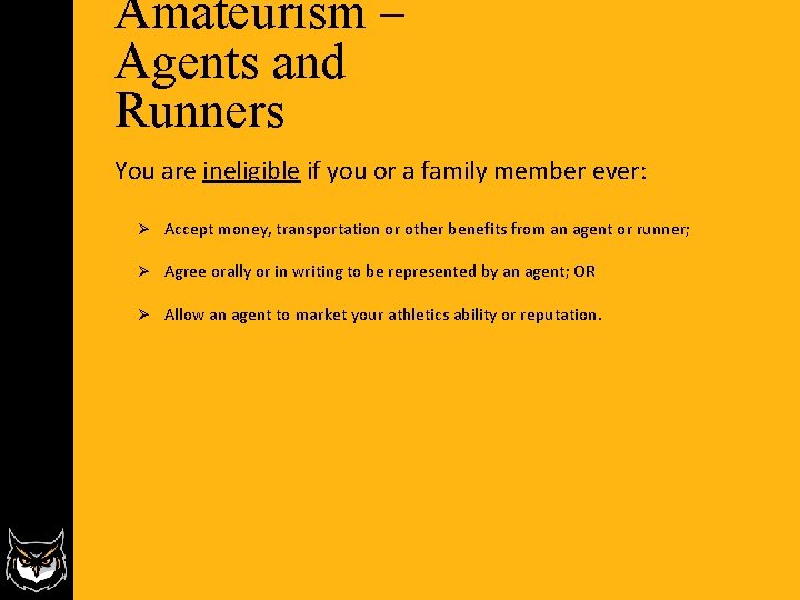 Amateurism – Agents and Runners You are ineligible if you or a family member Amateurism – Agents and Runners You are ineligible if you or a family member