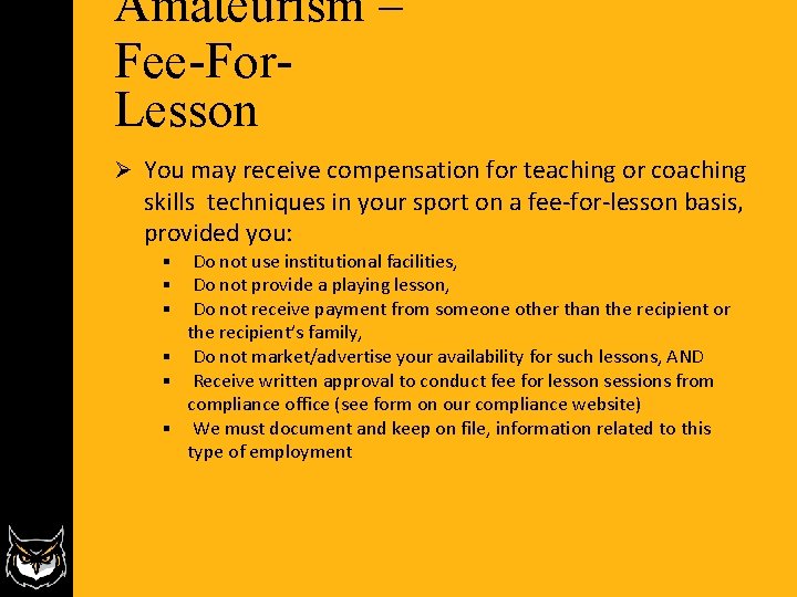 Amateurism – Fee-For. Lesson Ø You may receive compensation for teaching or coaching skills Amateurism – Fee-For. Lesson Ø You may receive compensation for teaching or coaching skills