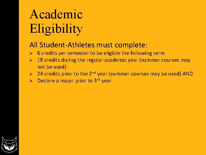 Academic Eligibility All Student-Athletes must complete: Ø Ø 6 credits per semester to be Academic Eligibility All Student-Athletes must complete: Ø Ø 6 credits per semester to be