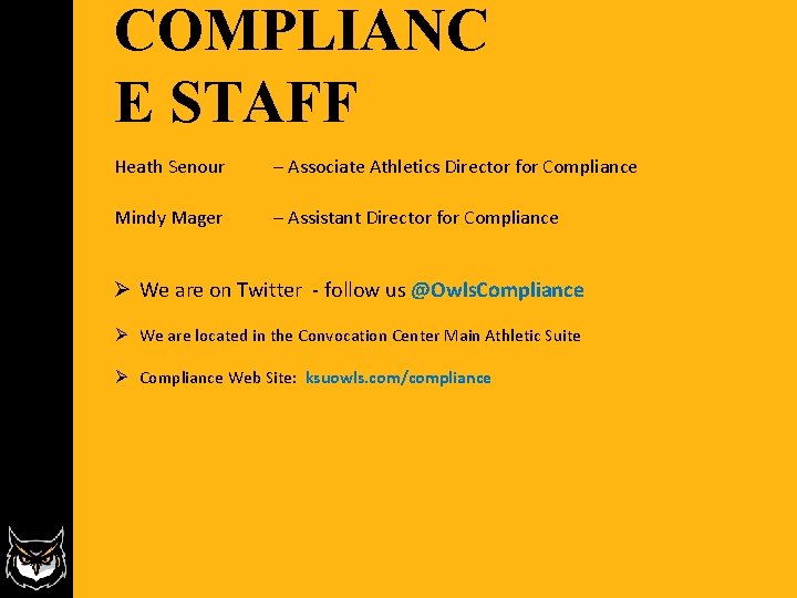 COMPLIANC E STAFF Heath Senour – Associate Athletics Director for Compliance Mindy Mager – COMPLIANC E STAFF Heath Senour – Associate Athletics Director for Compliance Mindy Mager –