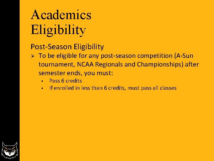 Academics Eligibility Post-Season Eligibility Ø To be eligible for any post-season competition (A-Sun tournament, Academics Eligibility Post-Season Eligibility Ø To be eligible for any post-season competition (A-Sun tournament,