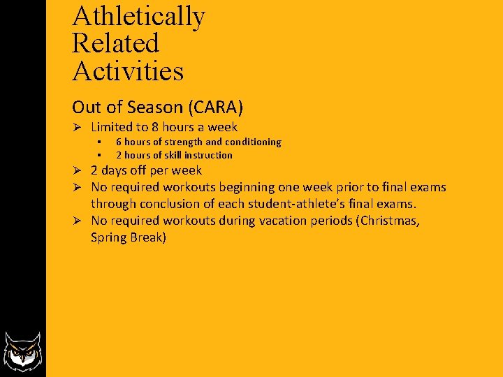Athletically Related Activities Out of Season (CARA) Ø Limited to 8 hours a week Athletically Related Activities Out of Season (CARA) Ø Limited to 8 hours a week