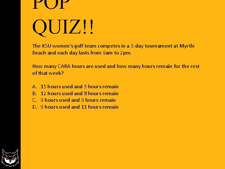 POP QUIZ!! The KSU women’s golf team competes in a 3 -day tournament at POP QUIZ!! The KSU women’s golf team competes in a 3 -day tournament at