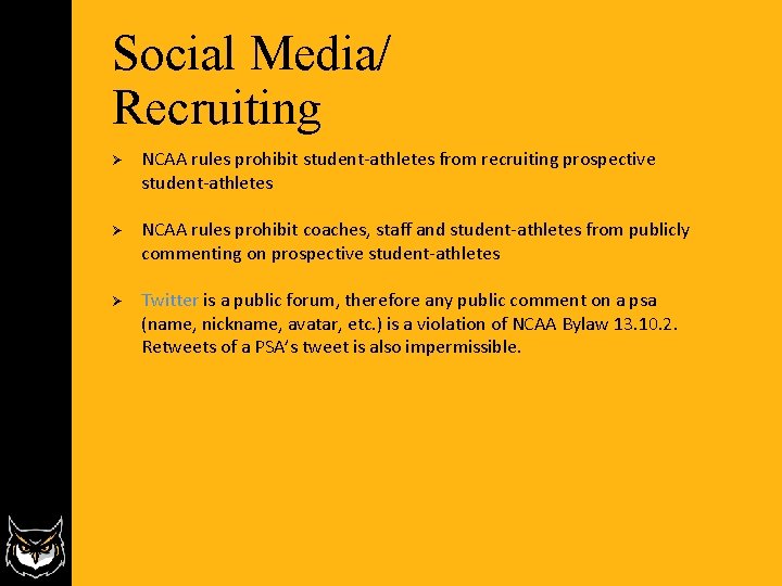 Social Media/ Recruiting Ø NCAA rules prohibit student-athletes from recruiting prospective student-athletes Ø NCAA Social Media/ Recruiting Ø NCAA rules prohibit student-athletes from recruiting prospective student-athletes Ø NCAA