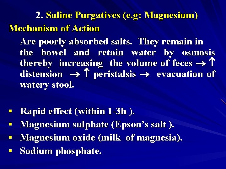 2. Saline Purgatives (e. g: Magnesium) Mechanism of Action Are poorly absorbed salts. They