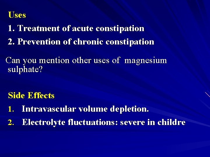 Uses 1. Treatment of acute constipation 2. Prevention of chronic constipation Can you mention