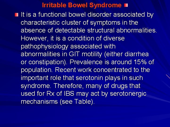 Irritable Bowel Syndrome It is a functional bowel disorder associated by characteristic cluster of