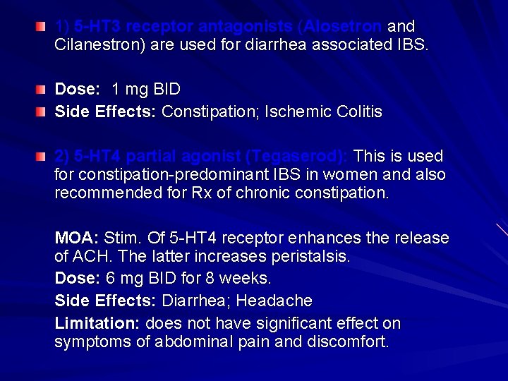 1) 5 -HT 3 receptor antagonists (Alosetron and Cilanestron) are used for diarrhea associated
