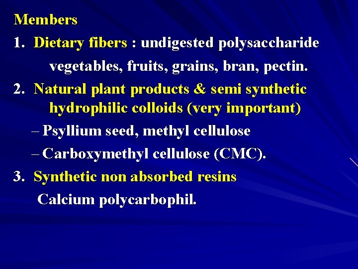 Members 1. Dietary fibers : undigested polysaccharide vegetables, fruits, grains, bran, pectin. 2. Natural