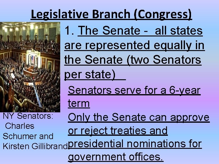 Legislative Branch (Congress) 1. The Senate - all states are represented equally in the