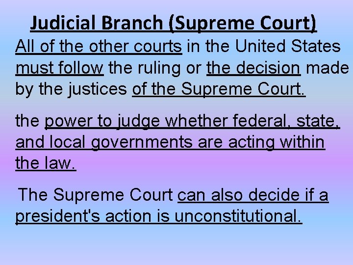 Judicial Branch (Supreme Court) All of the other courts in the United States must