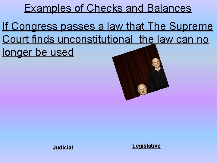Examples of Checks and Balances If Congress passes a law that The Supreme Court