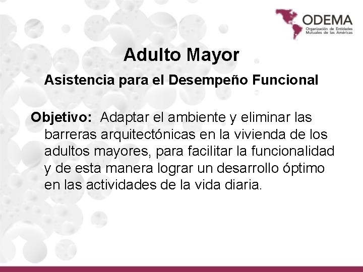 Adulto Mayor Asistencia para el Desempeño Funcional Objetivo: Adaptar el ambiente y eliminar las