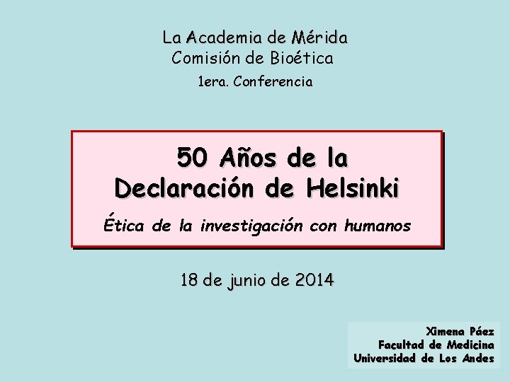 La Academia de Mérida Comisión de Bioética 1 era. Conferencia 50 Años de la