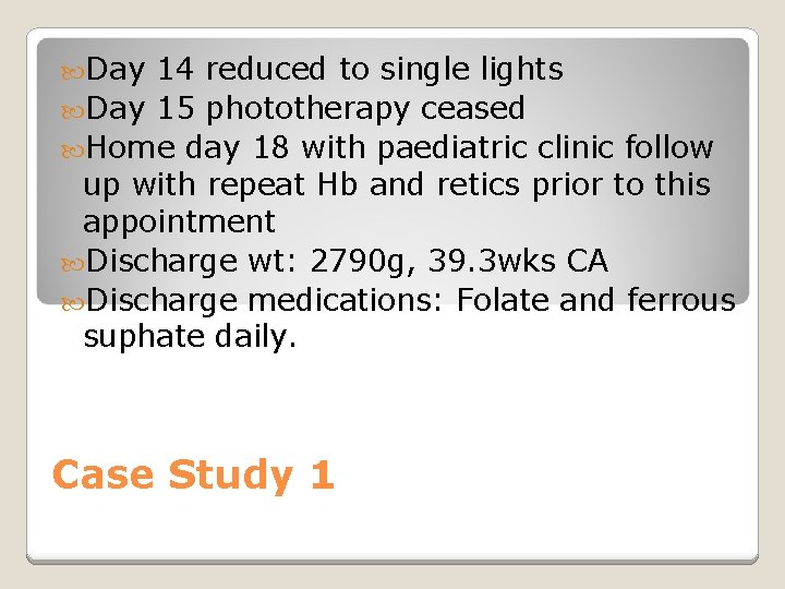  Day 14 reduced to single lights Day 15 phototherapy ceased Home day 18