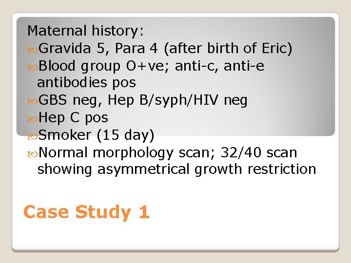 Maternal history: Gravida 5, Para 4 (after birth of Eric) Blood group O+ve; anti-c,