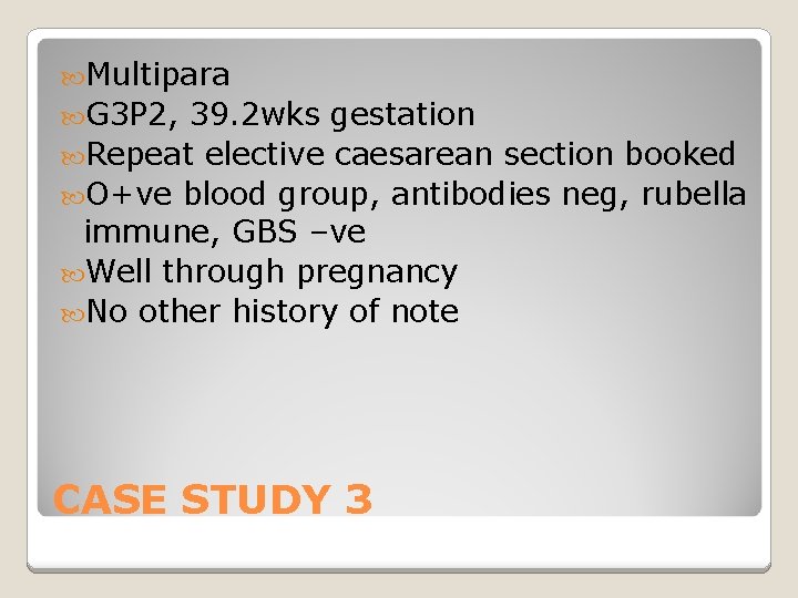  Multipara G 3 P 2, 39. 2 wks gestation Repeat elective caesarean section