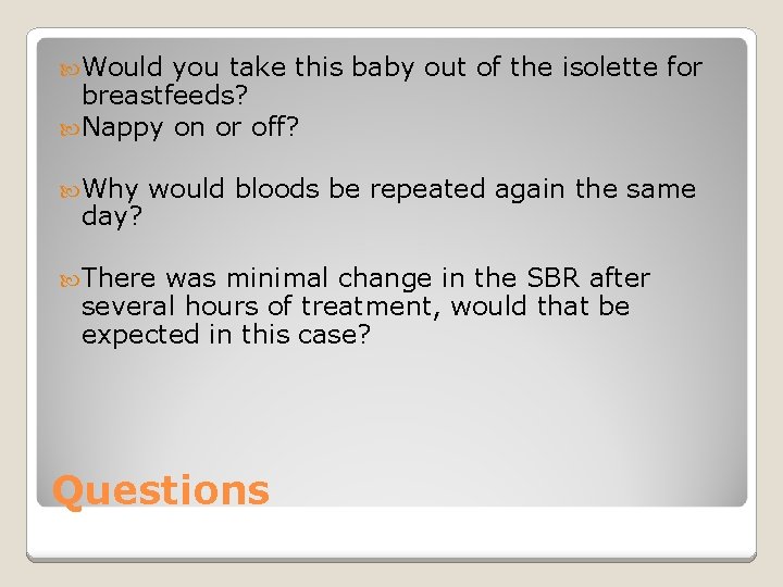 Would you take this baby out of the isolette for breastfeeds? Nappy on Would you take this baby out of the isolette for breastfeeds? Nappy on