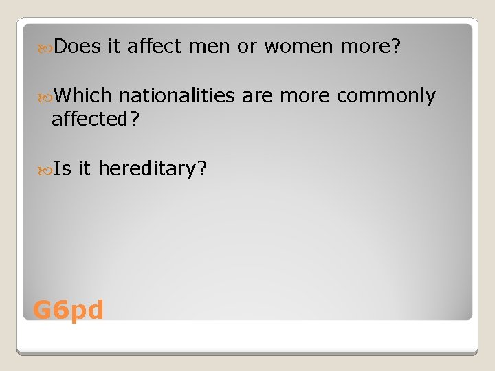  Does it affect men or women more? Which nationalities are more commonly affected?