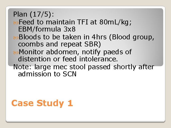 Plan (17/5): Feed to maintain TFI at 80 m. L/kg; EBM/formula 3 x 8