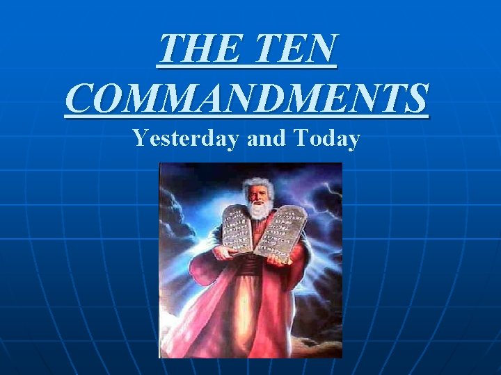 THE TEN COMMANDMENTS Yesterday and Today 