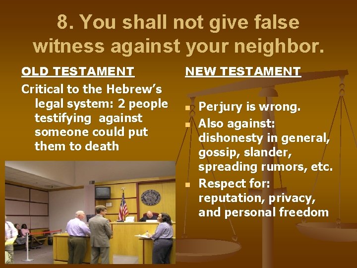 8. You shall not give false witness against your neighbor. OLD TESTAMENT Critical to