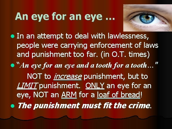 An eye for an eye … l In an attempt to deal with lawlessness,