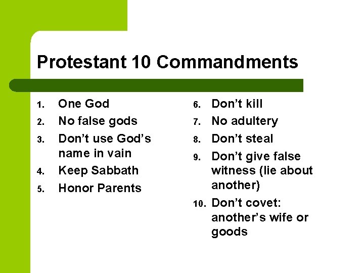 Protestant 10 Commandments 1. 2. 3. 4. 5. One God No false gods Don’t