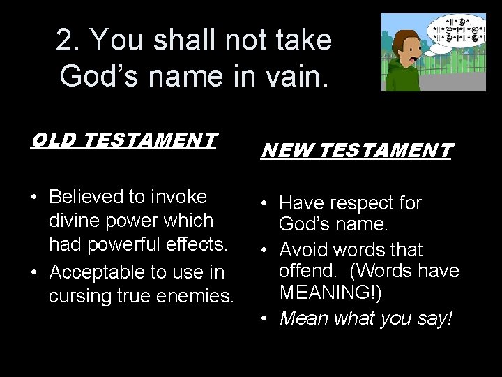 2. You shall not take God’s name in vain. OLD TESTAMENT • Believed to