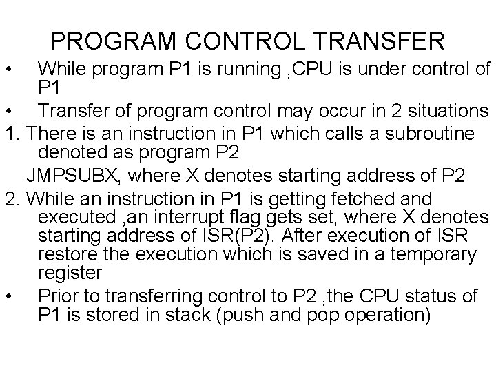 PROGRAM CONTROL TRANSFER • While program P 1 is running , CPU is under