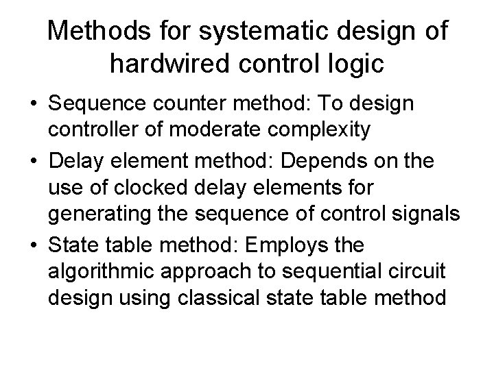 Methods for systematic design of hardwired control logic • Sequence counter method: To design