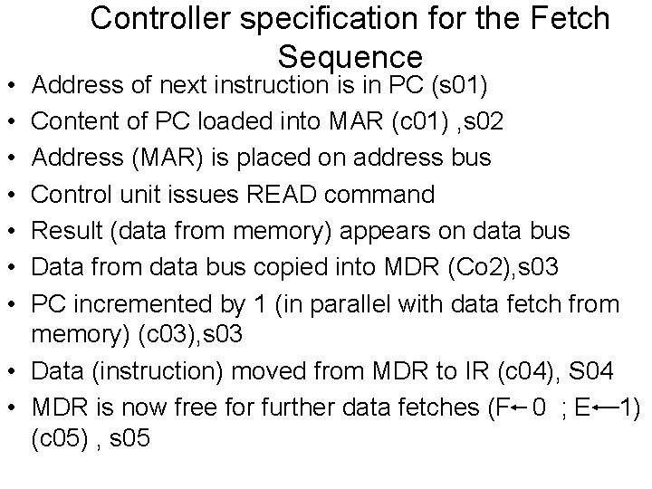  • • Controller specification for the Fetch Sequence Address of next instruction is