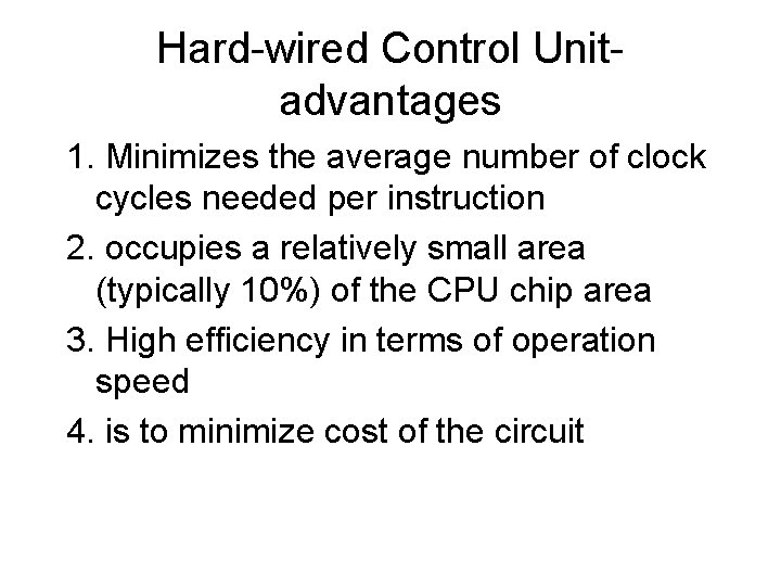 Hard-wired Control Unitadvantages 1. Minimizes the average number of clock cycles needed per instruction
