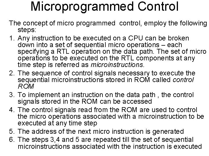 Microprogrammed Control The concept of micro programmed control, employ the following steps: 1. Any