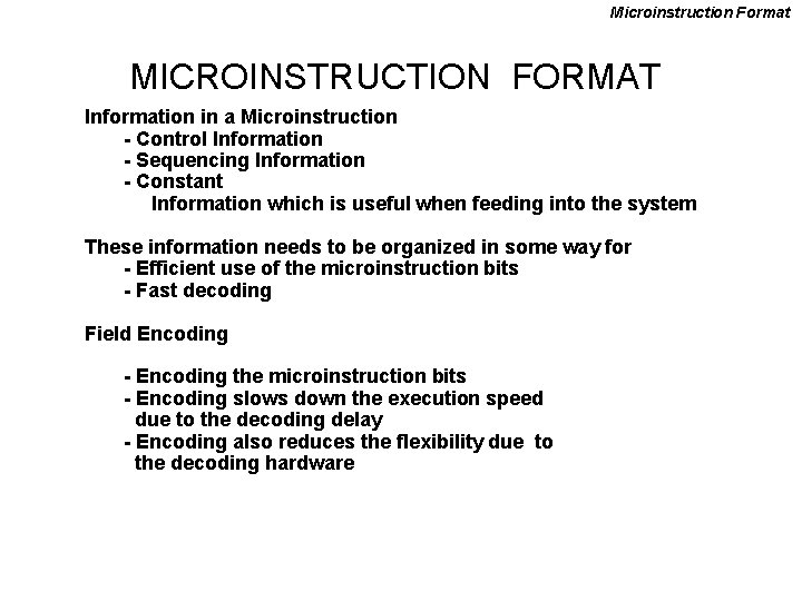 Microinstruction Format MICROINSTRUCTION FORMAT Information in a Microinstruction - Control Information - Sequencing Information