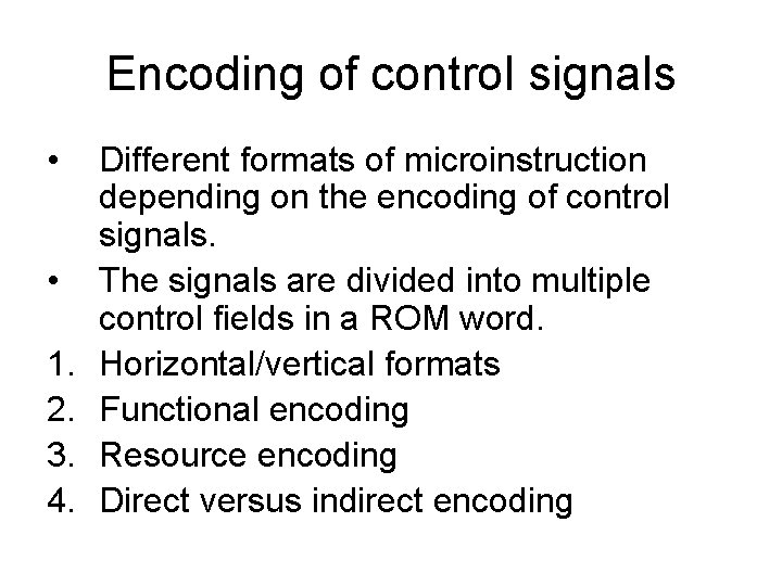 Encoding of control signals • • 1. 2. 3. 4. Different formats of microinstruction