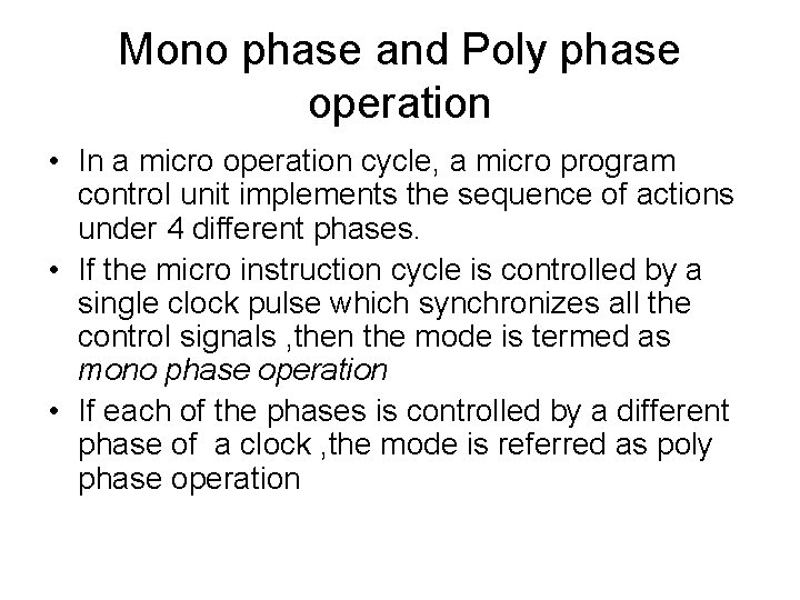 Mono phase and Poly phase operation • In a micro operation cycle, a micro