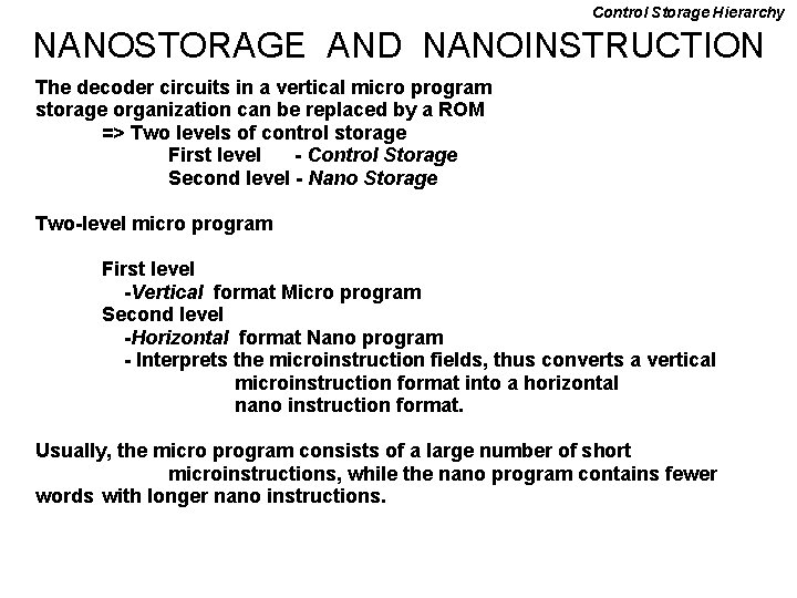 Control Storage Hierarchy NANOSTORAGE AND NANOINSTRUCTION The decoder circuits in a vertical micro program