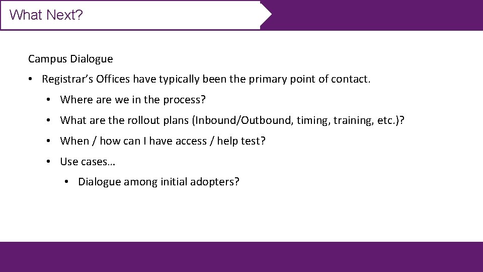 What Next? Campus Dialogue • Registrar’s Offices have typically been the primary point of