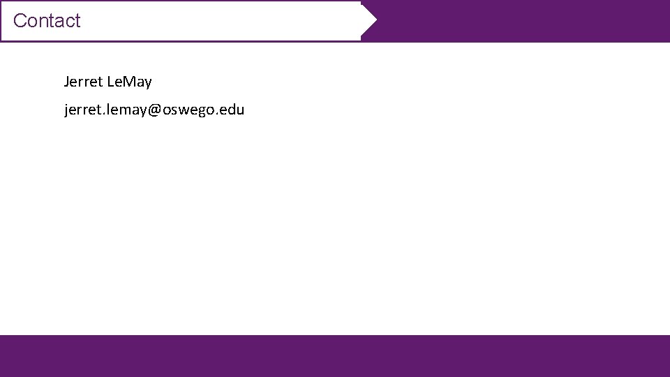 Contact Jerret Le. May jerret. lemay@oswego. edu 