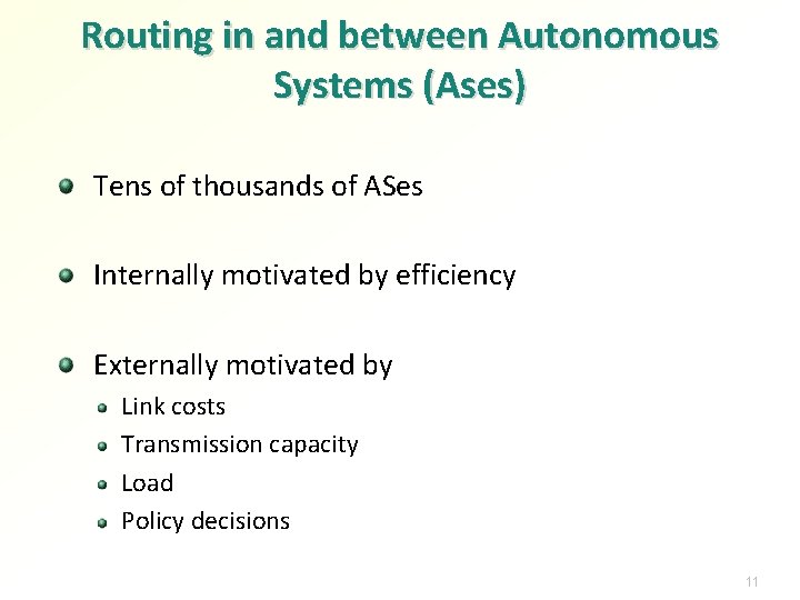 Routing in and between Autonomous Systems (Ases) Tens of thousands of ASes Internally motivated