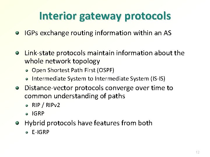 Interior gateway protocols IGPs exchange routing information within an AS Link-state protocols maintain information