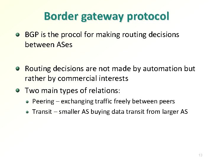 Border gateway protocol BGP is the procol for making routing decisions between ASes Routing