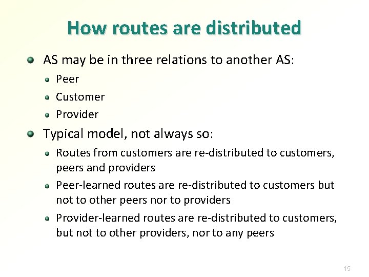 How routes are distributed AS may be in three relations to another AS: Peer