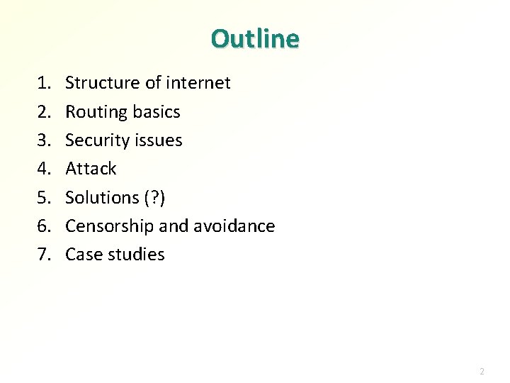 Outline 1. 2. 3. 4. 5. 6. 7. Structure of internet Routing basics Security