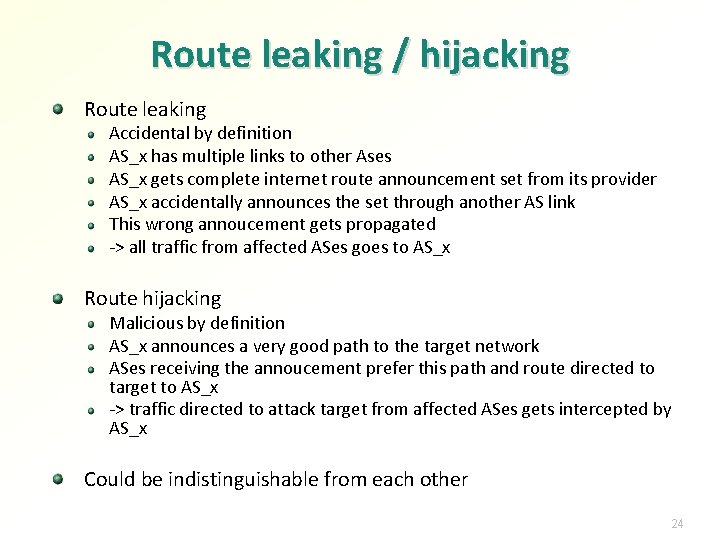 Route leaking / hijacking Route leaking Accidental by definition AS_x has multiple links to