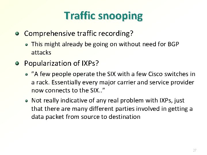 Traffic snooping Comprehensive traffic recording? This might already be going on without need for