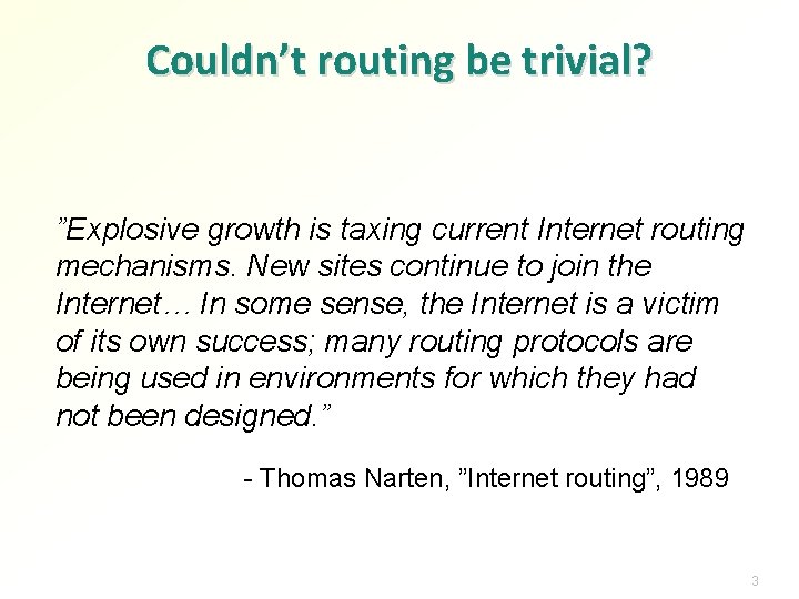 Couldn’t routing be trivial? ”Explosive growth is taxing current Internet routing mechanisms. New sites