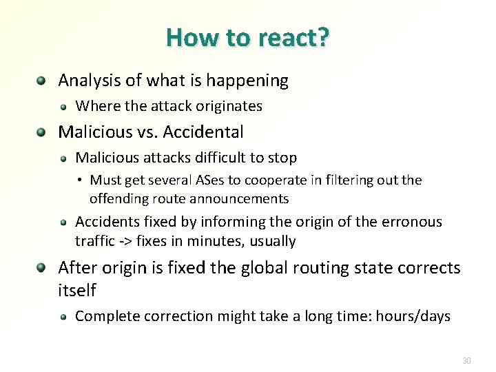 How to react? Analysis of what is happening Where the attack originates Malicious vs.